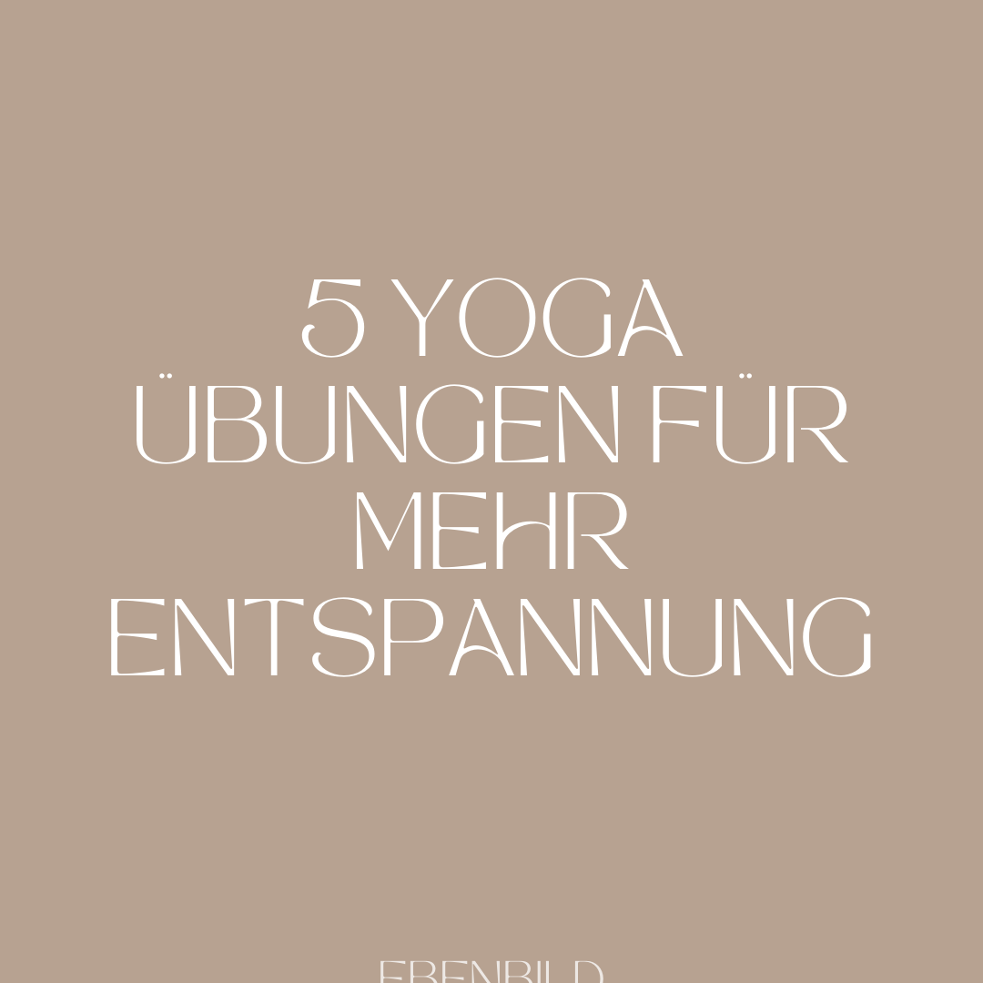 Diese 5 Yoga-Übungen bringen dich zur Ruhe