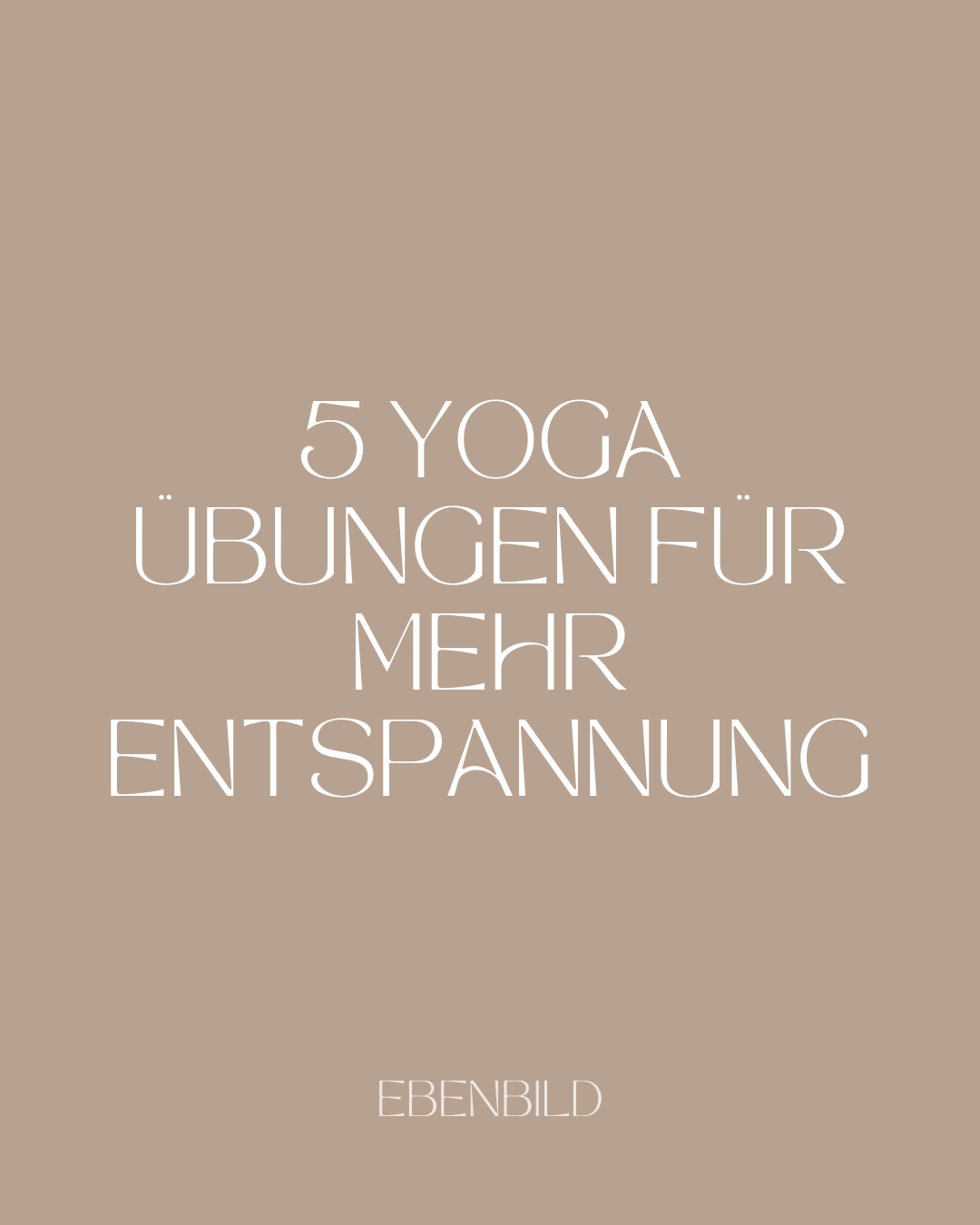 Diese 5 Yoga-Übungen bringen dich zur Ruhe