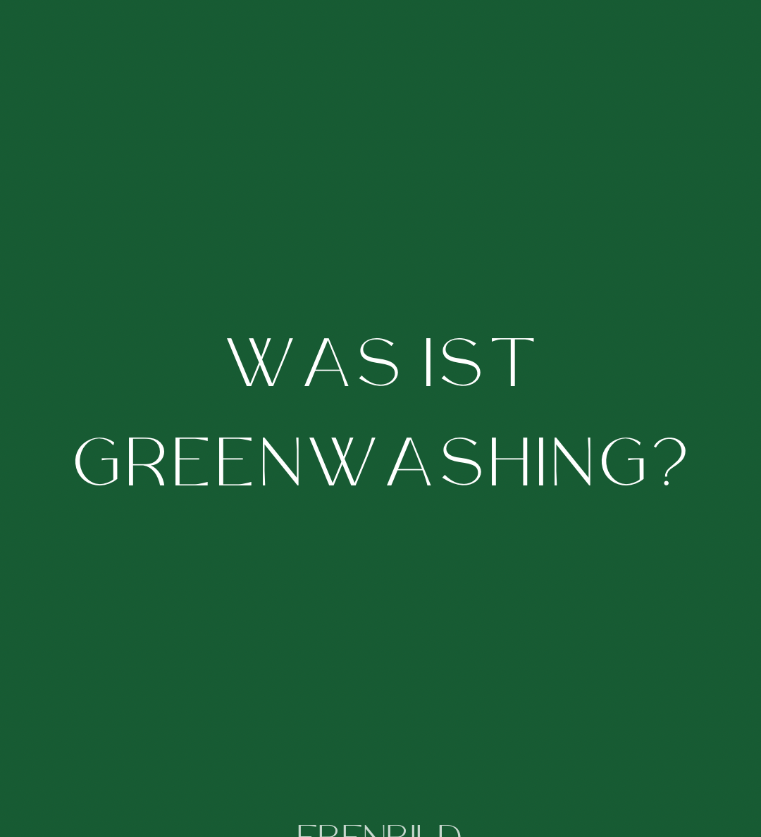 Greenwashing: Was ist das und woran erkennt man es?