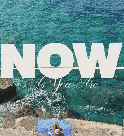 NOW As You Are